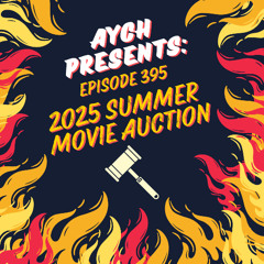 Episode 395 - 2025 Summer Movie Auction