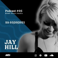 MABU Beatz Radio Podcast #05 mixed by Jay Hill
