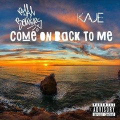 Come On Back To Me Ft. Kaje