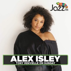 Jazz FM Tony Minvielle on Sunday 6/6/21 guest Alex Isley