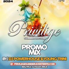 Privilege Summer Edition - Powerhouse x Young Trini