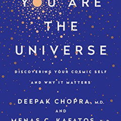 DOWNLOAD KINDLE √ You Are the Universe: Discovering Your Cosmic Self and Why It Matte