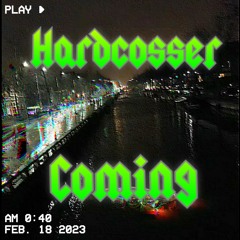 Hardcosser - Coming