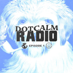 Dotcalm Radio Ep. 1
