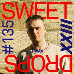 sweetdrops #135 w/ J Wax
