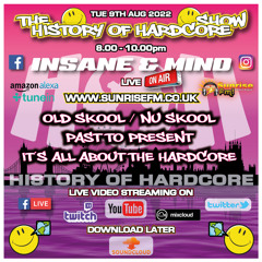 The History Of Hardcore Show - Insane & Mind - Sunrise FM - 9th Aug 2022