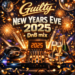 Guilty - New Years Eve 2025 DnB Mix