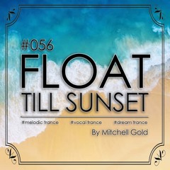056 FLOAT Till Sunset (July '24)