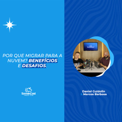 Por que migrar para a nuvem? Benefícios, desafios e o futuro da computação | SaveinCast - Ep. 33