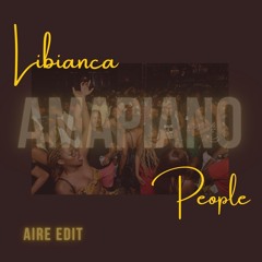Libianca - People (Aire Amapiano Edit)
