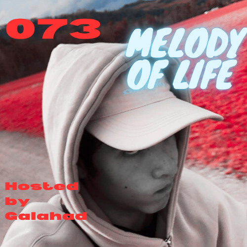 Melody of Life 73 - Mix by Galahad [SCRIPT, Anyma, Vomee, MRAK, Goom Gum]