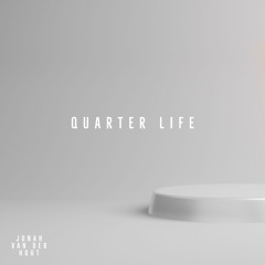 Quarter Life