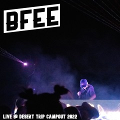 BFEE @ Desert Trip Campout 2022