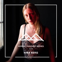 Adroit Podcast Series #034 - Nina Berg