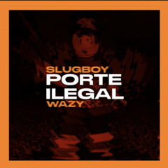 porte ilegal (ft. wazy) *spotify