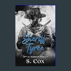 (DOWNLOAD PDF)$$ ✨ Sheriff Tyree (Keeper Series Book 2) [K.I.N.D.L.E]
