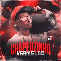 CHAPEUZINHO VERMELHO -DJ VINICIN DO DG- MC LYC4N
