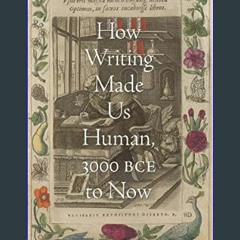 [EBOOK] 📖 How Writing Made Us Human, 3000 BCE to Now (Information Cultures)     Hardcover – Octobe