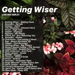 Getting Wiser Live Mix Sep. 21