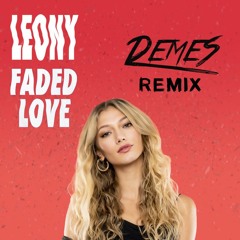 Leony - Faded Love (DEMES Remix)