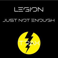 Legion - Just Not Enough (Radio Edit)