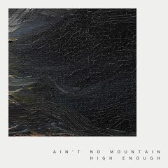 AUST & Loren Nine - Aint No Mountain High Enough
