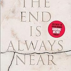The End Is Always Near: Apocalyptic Moments, from the Bronze Age Collapse to Nuclear Near Misse