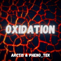 OXIDATION (Ft. PHENO_TEK)