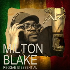 Reggae Is Essential - Milton Blake