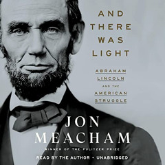 [Read] EPUB ✅ And There Was Light: Abraham Lincoln and the American Struggle by  Jon