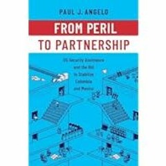 [Read Book] [From Peril to Partnership: US Security Assistance and the Bid to Stabilize Colomb