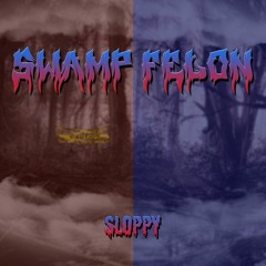 sl0ppy - Swamp Felon (FREE DL)