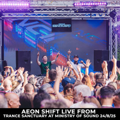 Aeon Shift Live from Trance Sanctuary Courtyard Party at Ministry of Sound 24/8/25