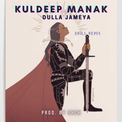 Dulla Jameya - Kuldeep Manak (Drill Remix)