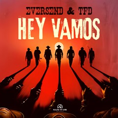 Eversend & TFD - HEY VAMOS (Original Mix)