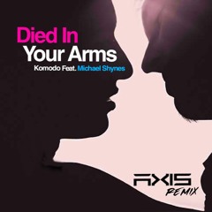 Komodo Feat. Michael Shynes - (I Just) Died In Your Arms (Axis Remix)