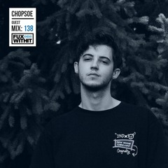 FUXWITHIT Guest Mix: 138 - Chopsoe