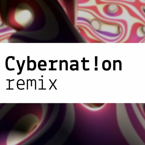 Cybernat!on (nowhitespace remix)