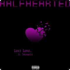 Lost Love (feat. Tokyogelic)