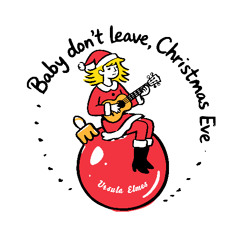 Baby Don't Leave Christmas Eve