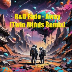 R&D Fade - Away (Twin Minds Remix)