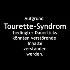 Elbflowrenzas "Tourette - Syndrom"