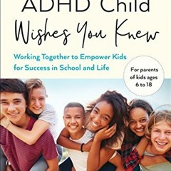 Download pdf What Your ADHD Child Wishes You Knew: Working Together to Empower Kids for Success in S