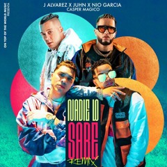 J Alvarez Ft Juhn x Nio Garcia y Casper Magico - Nadie Lo Sabe Remix