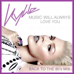 Kylie Minogue - Music Will Always Love You 80's Remix