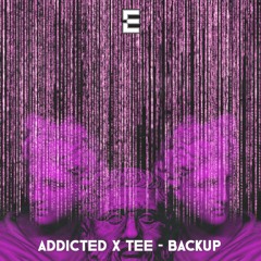 ADDICTED & TEE - BACKUP (OUT NOW)