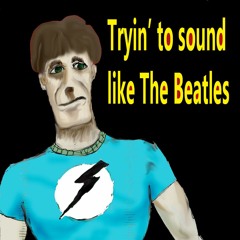 Trying To Sound Like The Beatles/Catch A Tiger