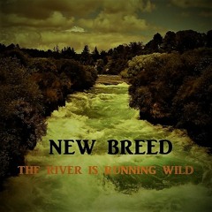 New Breed - River Is Running Wild