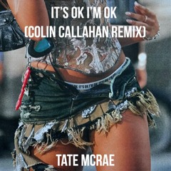 Tate McRae - It's ok I'm ok (Colin Callahan Remix)