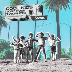 Toby Rose & TWOPILOTS - Cool Kids